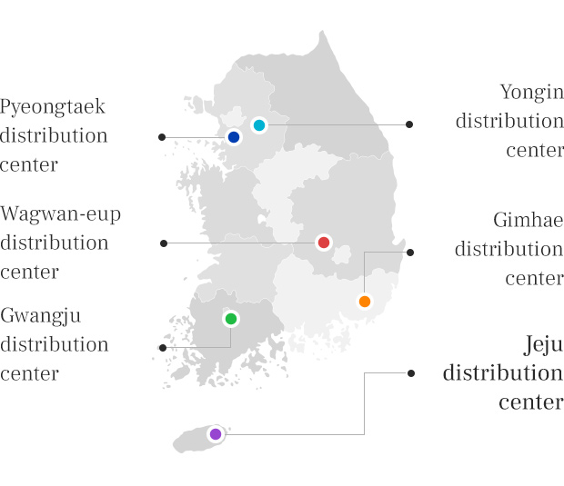 Pyeongtaek ,distribution center,Wagwan-eup distribution center,Gwangju distribution center,Yongin distribution center,Gimhae distribution center,Jeju distribution center